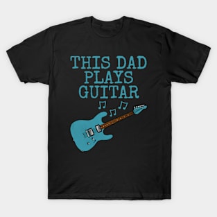 This Dad Plays Guitar, Electric Guitarist Father's Day T-Shirt